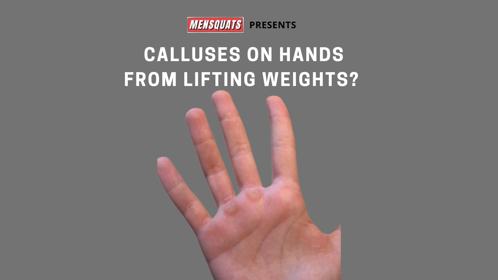 How to stop calluses on hands from gym? MENSQUATS