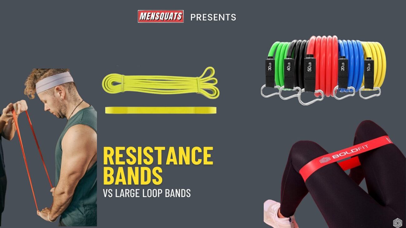 Resistance Bands Vs Large Loop Bands Which is Better